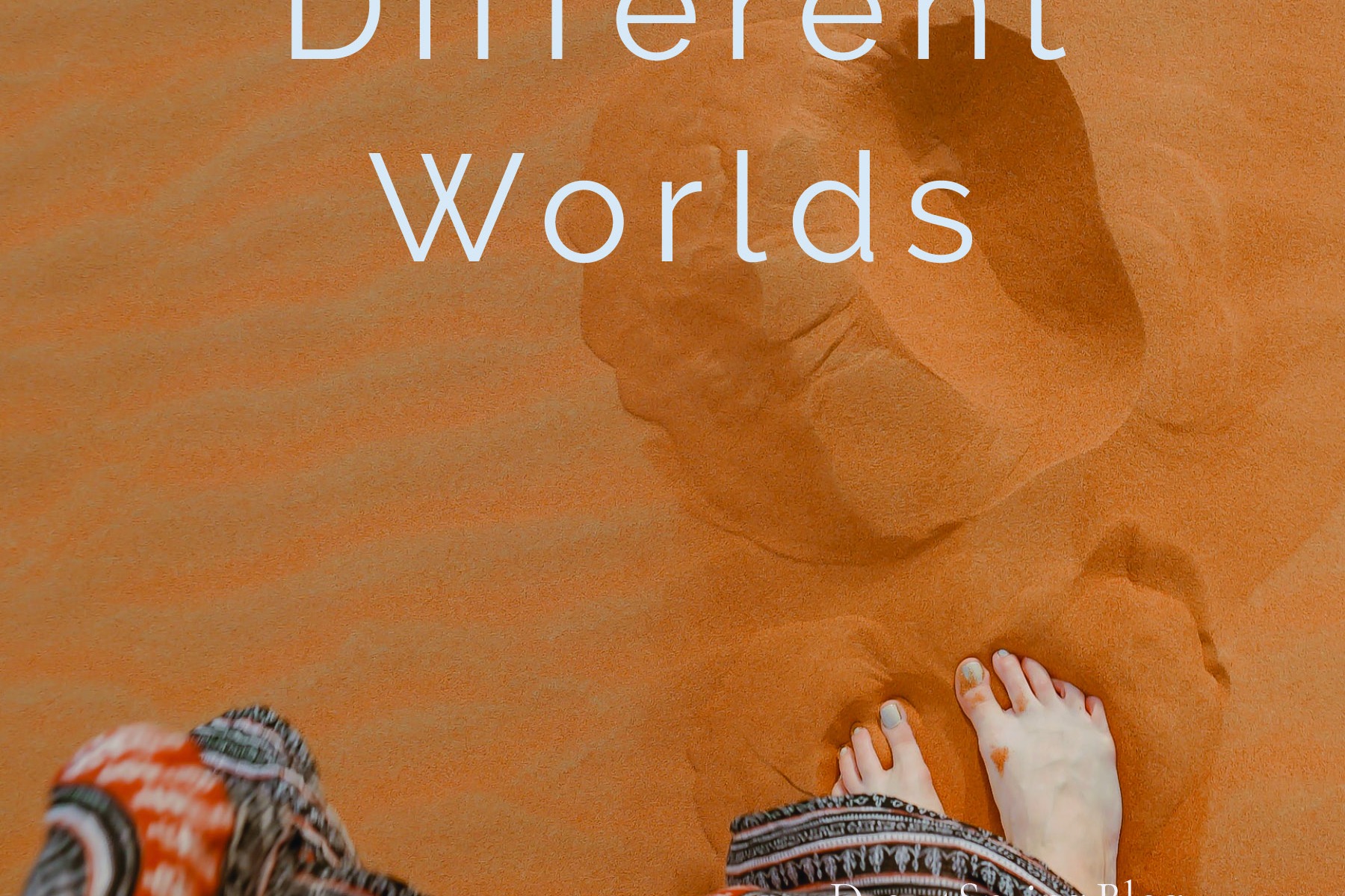Different Worlds is a blog post from Janet Lenz from Desertsprings blog
